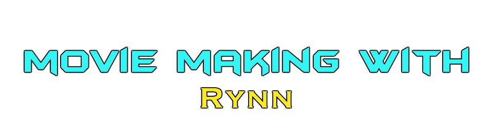 Movie Making With Rynn